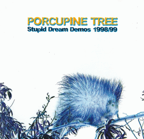 Porcupine Tree : Stupid Dream Demos 1998-99